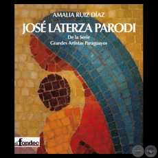 Jos Laterza Parodi - De la Serie Grandes Artistas Paraguayos - Autora: Amalia Ruiz Daz - Ao 2019
